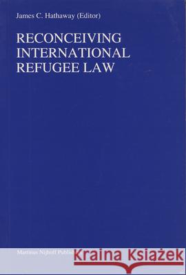 Reconceiving International Refugee Law Hathaway 9789041104182 Kluwer Law International - książka