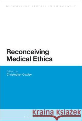 Reconceiving Medical Ethics Christopher Cowley 9781472526144  - książka