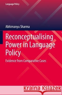 Reconceptualising Power in Language Policy  Abhimanyu Sharma 9783031094637 Springer International Publishing - książka