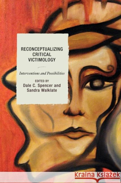 Reconceptualizing Critical Victimology: Interventions and Possibilities Dale Spencer Sandra Walklate Anette Ballinger 9781498510288 Lexington Books - książka