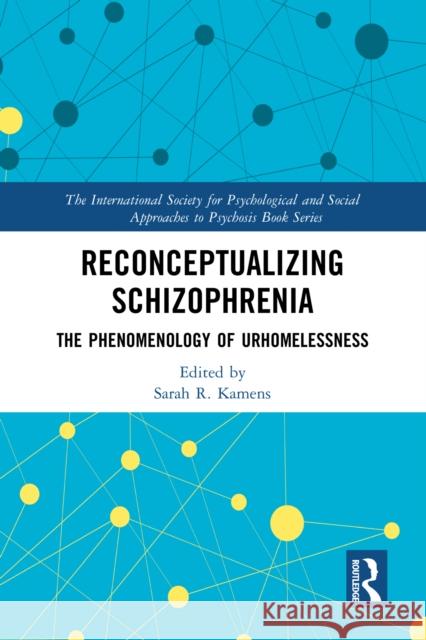 Reconceptualizing Schizophrenia: The Phenomenology of Urhomelessness Sarah Kamens 9781032473666 Taylor & Francis Ltd - książka