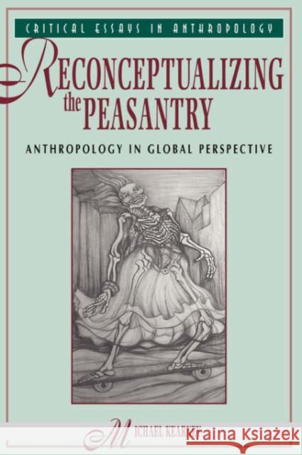 Reconceptualizing The Peasantry : Anthropology In Global Perspective Michael Kearnye Michael Kearney 9780813309880 Westview Press - książka