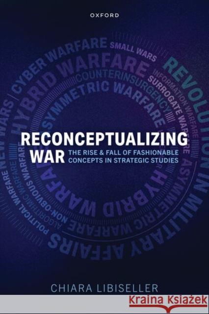 Reconceptualizing War Chiara (Lecturer in Strategic Studies, Department of War Studies, Lecturer in Strategic Studies, Department of War Studi 9780198972365 Oxford University Press - książka
