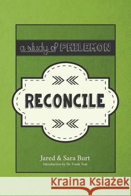 Reconcile: The Study of Philemon Sara D. Burt Jared C. Burt Dr Frank a. Teat 9781544674452 Createspace Independent Publishing Platform - książka