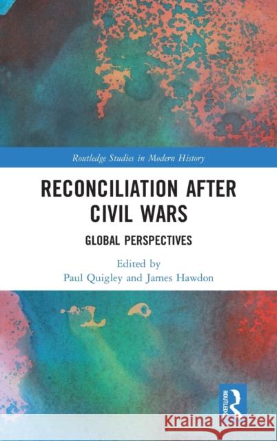 Reconciliation After Civil Wars: Global Perspectives Quigley, Paul 9780815351122 Routledge - książka