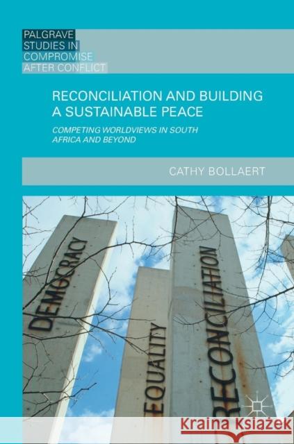 Reconciliation and Building a Sustainable Peace: Competing Worldviews in South Africa and Beyond Bollaert, Cathy 9783030036546 Palgrave MacMillan - książka