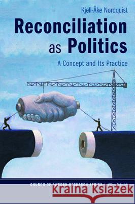 Reconciliation as Politics Kjell-Ake Nordquist 9781532600807 Pickwick Publications - książka