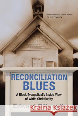 Reconciliation Blues: A Black Evangelical's Inside View of White Christianity Edward Gilbreath 9780830833627 IVP Books - książka