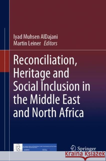 Reconciliation, Heritage and Social Inclusion in the Middle East and North Africa Iyad Muhsen Aldajani Martin Leiner 9783031087127 Springer - książka