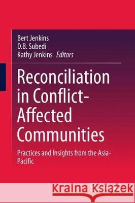 Reconciliation in Conflict-Affected Communities: Practices and Insights from the Asia-Pacific Jenkins, Bert 9789811067983 Springer - książka