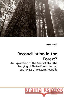 Reconciliation in the Forest? David Worth 9783639227628 VDM Verlag - książka