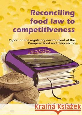 Reconciling Food Law to Competitiveness: Report on the Regulatory Environment of the European Food and Diairy Sector Barend Van Der Meulen et al 9789086860982 Wageningen Academic Publishers - książka