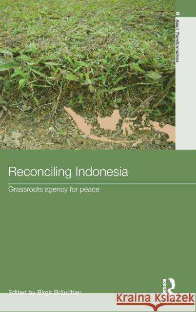 Reconciling Indonesia: Grassroots Agency for Peace Bräuchler, Birgit 9780415487047 Taylor & Francis - książka