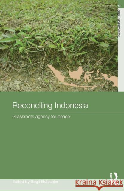 Reconciling Indonesia: Grassroots Agency for Peace Bräuchler, Birgit 9780415690164 Routledge - książka