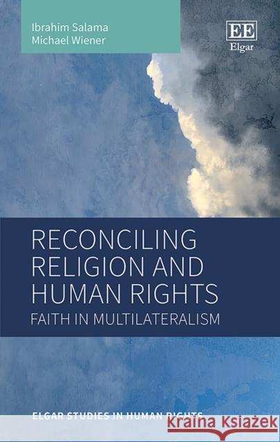 Reconciling Religion and Human Rights - Faith in Multilateralism Michael Wiener 9781800377592 Edward Elgar Publishing Ltd - książka