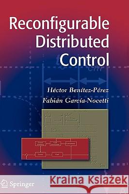 Reconfigurable Distributed Control Hector Benitez-Perez Fabian Garcia-Nocetti Hictor Benmtez-Pirez 9781852339548 Springer - książka