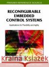 Reconfigurable Embedded Control Systems: Applications for Flexibility and Agility Khalgui, Mohamed 9781609600860 Information Science Publishing