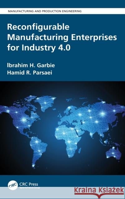 Reconfigurable Manufacturing Enterprises for Industry 4.0 Ibrahim H. Garbie Hamid Parsaei 9780367190903 CRC Press - książka