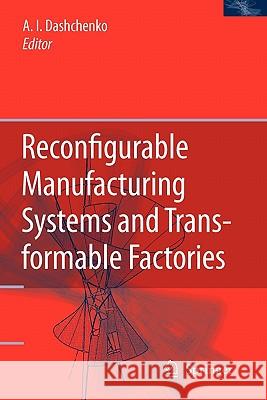 Reconfigurable Manufacturing Systems and Transformable Factories Anatoli I. Dashchenko 9783642067280 Springer - książka