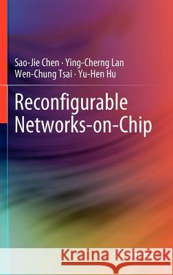 Reconfigurable Networks-On-Chip Chen, Sao-Jie 9781441993403 Springer - książka