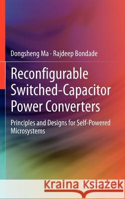 Reconfigurable Switched-Capacitor Power Converters: Principles and Designs for Self-Powered Microsystems Ma, Dongsheng 9781461441861 Springer - książka