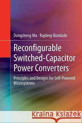 Reconfigurable Switched-Capacitor Power Converters: Principles and Designs for Self-Powered Microsystems Ma, Dongsheng 9781489991034 Springer - książka