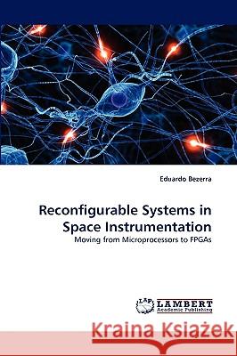 Reconfigurable Systems in Space Instrumentation Eduardo Bezerra 9783838345598 LAP Lambert Academic Publishing - książka