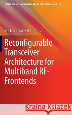 Reconfigurable Transceiver Architecture for Multiband Rf-Frontends Rodriguez, Erick Gonzalez 9783319245799 Springer - książka