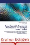 Reconfigurable Transform Architecture for Multiple Video Codecs Martuza Muhammad Ali                     Wahid Khan 9783659480560 LAP Lambert Academic Publishing