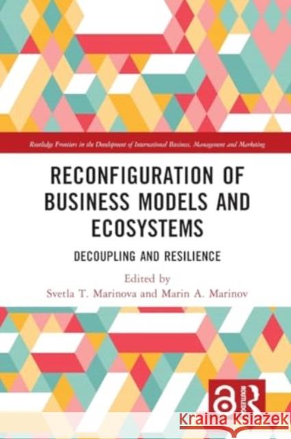 Reconfiguration of Business Models and Ecosystems: Decoupling and Resilience Svetla T. Marinova Marin A. Marinov 9781032354064 Routledge - książka