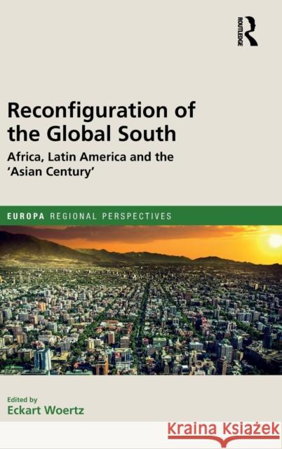 Reconfiguration of the Global South: Africa and Latin America and the 'asian Century' Eckart Woertz 9781857438635 Routledge - książka