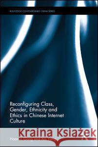 Reconfiguring Class, Gender, Ethnicity and Ethics on the Internet in China: Caught on the Web Haomin Gong Xin Yang 9781138951532 Routledge - książka