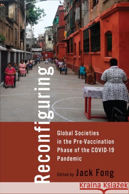 Reconfiguring Global Societies in the Pre-Vaccination Phase of the COVID-19 Pandemic  9781487527075 University of Toronto Press - książka