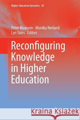Reconfiguring Knowledge in Higher Education Peter Maassen Monika Nerland Lyn Yates 9783030102722 Springer - książka