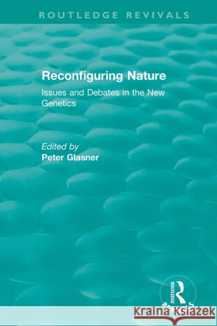 Reconfiguring Nature (2004): Issues and Debates in the New Genetics Peter Glasner 9780815347101 Routledge - książka
