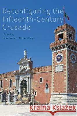 Reconfiguring the Fifteenth-Century Crusade Norman Housley 9781137462800 Palgrave MacMillan - książka