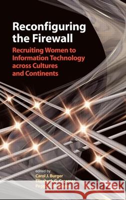 Reconfiguring the Firewall: Recruiting Women to Information Technology Across Cultures and Continents Burger, Carol J. 9781568813141 A K PETERS - książka