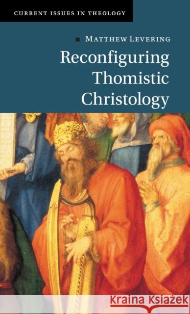 Reconfiguring Thomistic Christology Levering, Matthew 9781009221450 CAMBRIDGE GENERAL ACADEMIC - książka