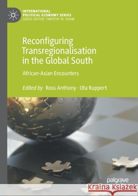 Reconfiguring Transregionalisation in the Global South: African-Asian Encounters Ross Anthony Uta Ruppert 9783030283131 Palgrave MacMillan - książka