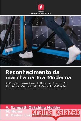Reconhecimento da marcha na Era Moderna A Sampath Dakshina Murthy M Hema B Omkar Lakshmi Jagan 9786205930571 Edicoes Nosso Conhecimento - książka