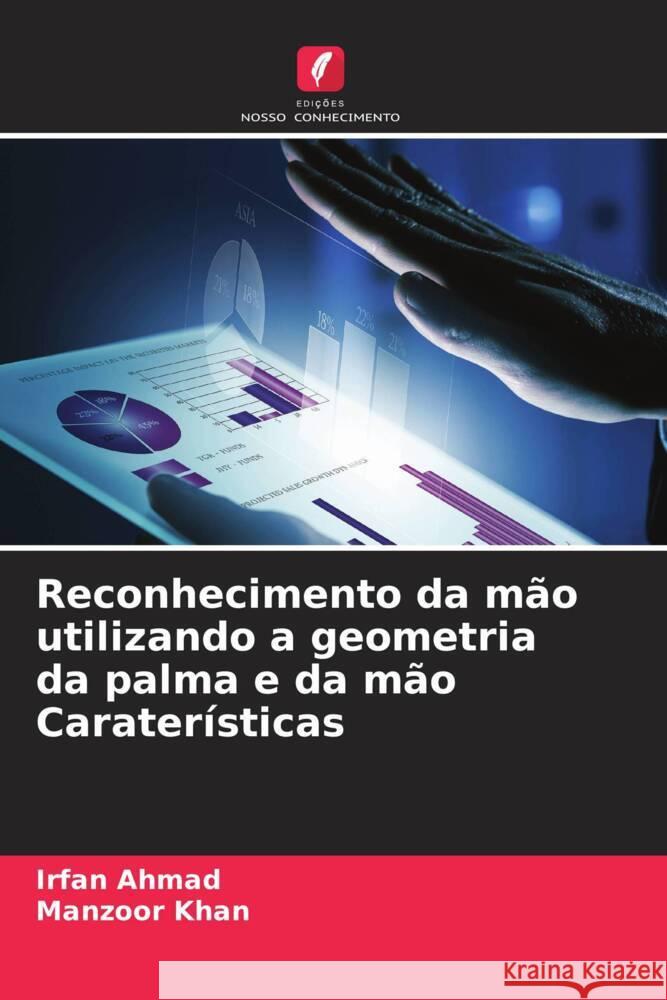 Reconhecimento da m?o utilizando a geometria da palma e da m?o Carater?sticas Irfan Ahmad Manzoor Khan 9786208102784 Edicoes Nosso Conhecimento - książka