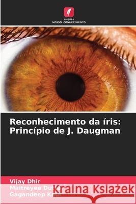 Reconhecimento da íris: Princípio de J. Daugman Dhir, Vijay, Dutta, Maitreyee, Kaur, Gagandeep 9786206805779 Edições Nosso Conhecimento - książka