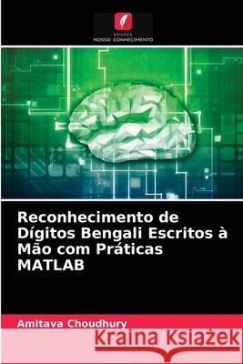 Reconhecimento de Dígitos Bengali Escritos à Mão com Práticas MATLAB Amitava Choudhury 9786204068435 Edicoes Nosso Conhecimento - książka