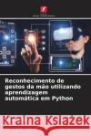 Reconhecimento de gestos da m?o utilizando aprendizagem autom?tica em Python Asha Sohal 9786206927082 Edicoes Nosso Conhecimento