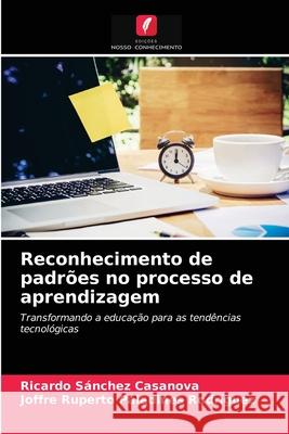 Reconhecimento de padrões no processo de aprendizagem Ricardo Sánchez Casanova, Joffre Ruperto Paladines Rodríguez 9786203225600 Edicoes Nosso Conhecimento - książka