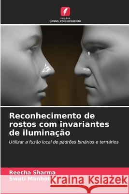 Reconhecimento de rostos com invariantes de ilumina??o Reecha Sharma Swati Manhotra 9786207751587 Edicoes Nosso Conhecimento - książka
