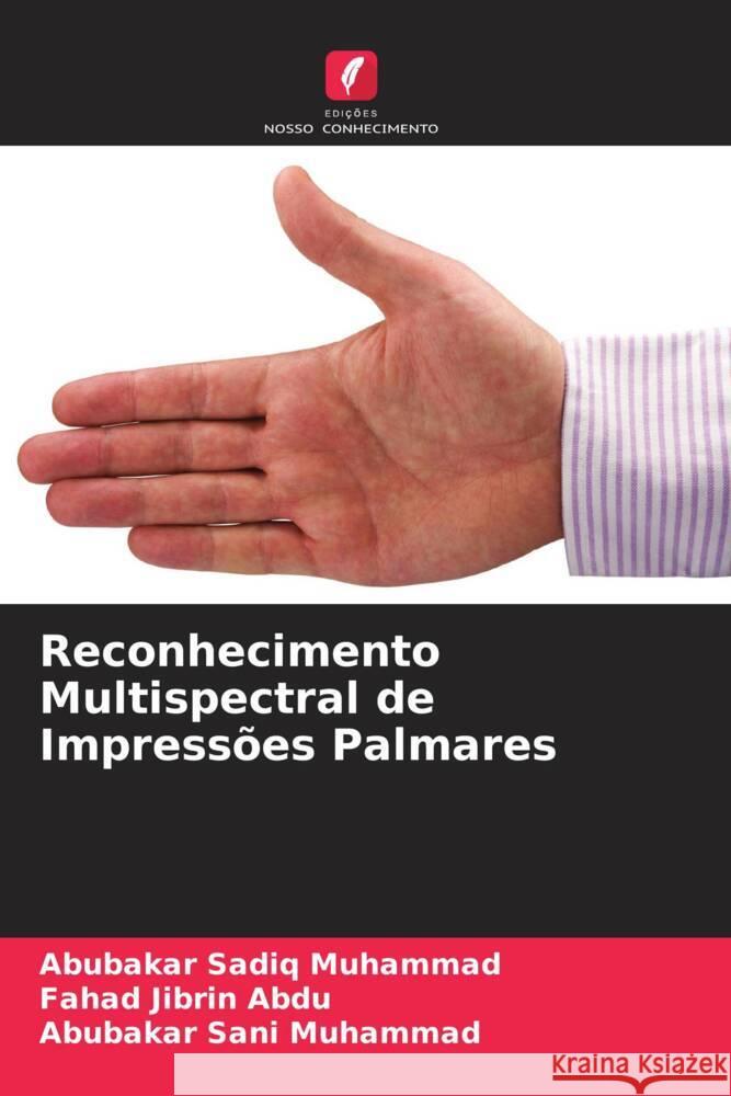 Reconhecimento Multispectral de Impressões Palmares Muhammad, Abubakar Sadiq, Abdu, Fahad Jibrin, Muhammad, Abubakar Sani 9786205410929 Edições Nosso Conhecimento - książka