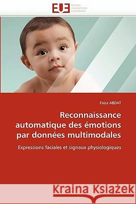 Reconnaissance Automatique Des Émotions Par Données Multimodales Abdat-F 9786131548697 Editions Universitaires Europeennes - książka