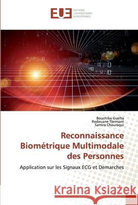 Reconnaissance Biométrique Multimodale des Personnes Guelta, Bouchiba 9786139546756 Éditions universitaires européennes - książka