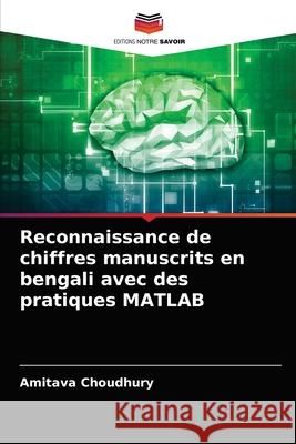 Reconnaissance de chiffres manuscrits en bengali avec des pratiques MATLAB Amitava Choudhury 9786204068411 Editions Notre Savoir - książka